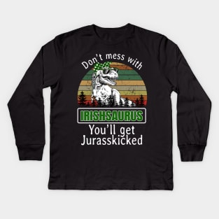 Don_t Mess With Irishsaurus You_ll Get Jurasskicke Kids Long Sleeve T-Shirt